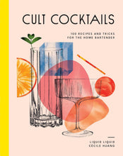 Load image into Gallery viewer, CULT COCKTAILS: 100 RECIPES AND TRICKS (HB)