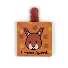 Load image into Gallery viewer, If I Were a Squirrel Board Book