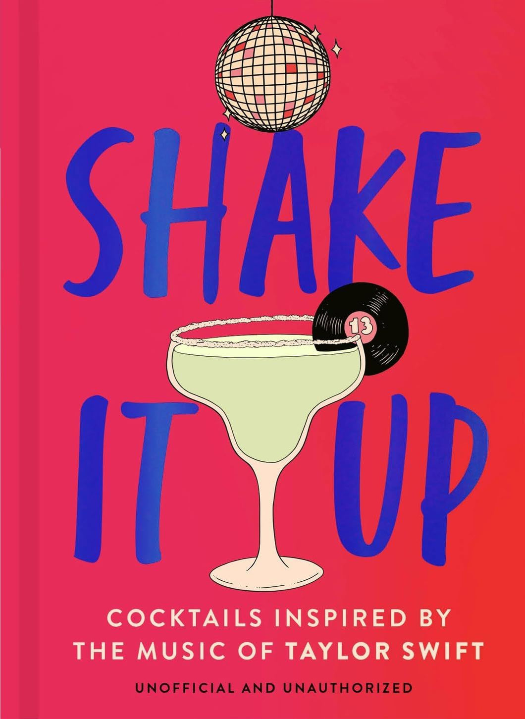 SHAKE IT UP: COCKTAILS INSPIRED BY/ TAYLOR SWIFT (HB)