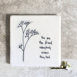 Floral coaster-You are the friend