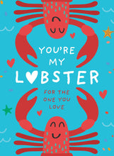 Load image into Gallery viewer, YOURE MY LOBSTER
