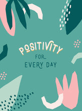 Load image into Gallery viewer, POSITIVITY FOR EVERY DAY
