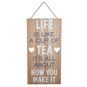 Life is like a cup of tea ...' wooden sign - Zebra Blush