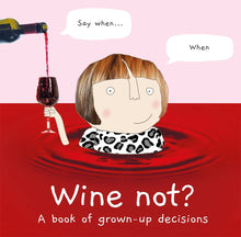 Load image into Gallery viewer, Wine Not : A Book Of Grown Up Decisions

