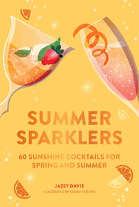 SUMMER SPARKLERS: 60 SUNSHINE COCKTAILS