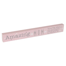 Load image into Gallery viewer, Love Life&#39; Plaque &quot;Amazing Mum You&#39;re...&quot;
